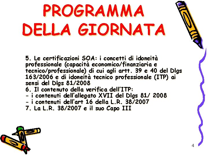 PROGRAMMA DELLA GIORNATA 5. Le certificazioni SOA: i concetti di idoneità professionale (capacità economico/finanziaria