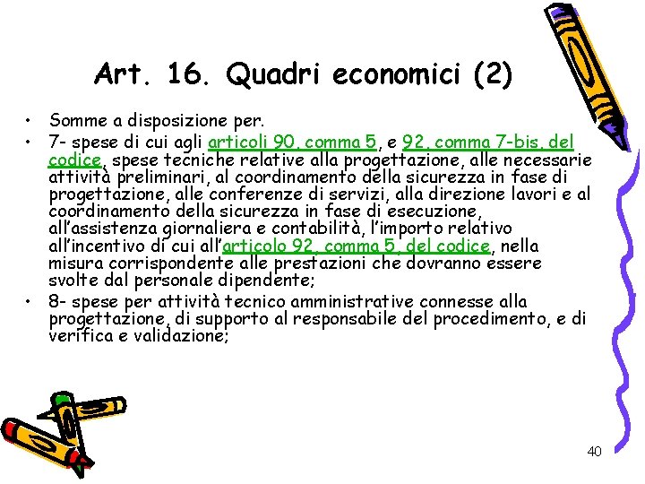 Art. 16. Quadri economici (2) • Somme a disposizione per. • 7 - spese