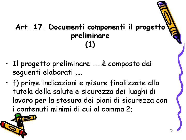 Art. 17. Documenti componenti il progetto preliminare (1) • Il progetto preliminare ……è composto