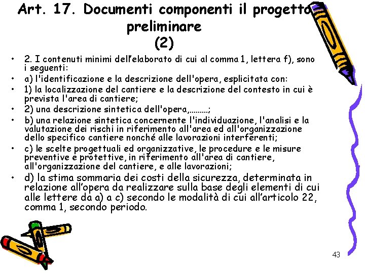 Art. 17. Documenti componenti il progetto preliminare (2) • • • 2. I contenuti