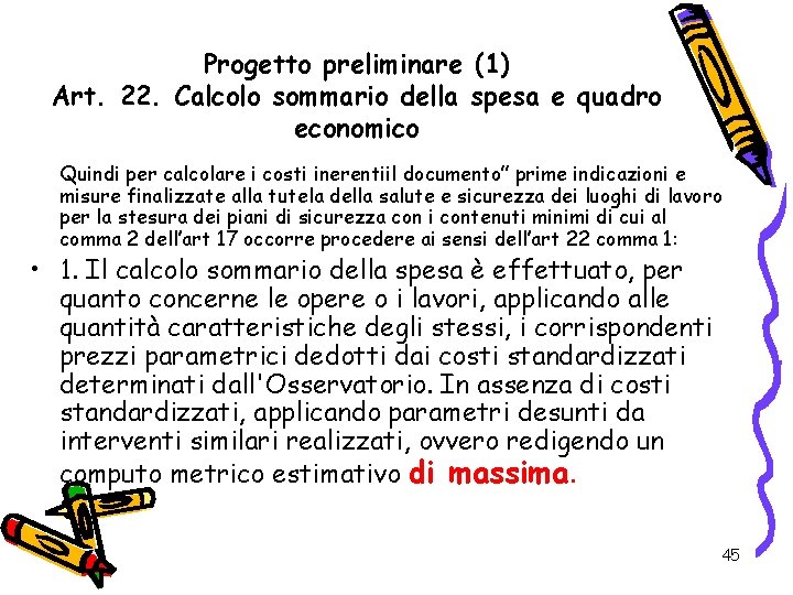 Progetto preliminare (1) Art. 22. Calcolo sommario della spesa e quadro economico Quindi per