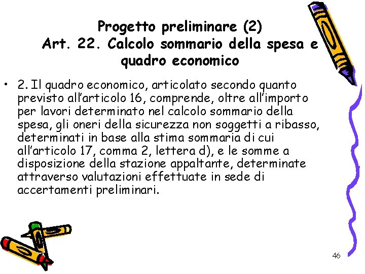 Progetto preliminare (2) Art. 22. Calcolo sommario della spesa e quadro economico • 2.