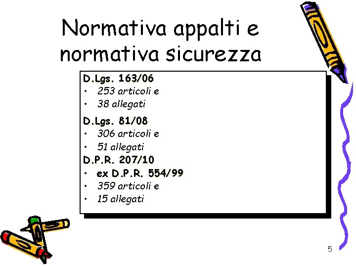 Normativa appalti e normativa sicurezza D. Lgs. 163/06 • 253 articoli e • 38