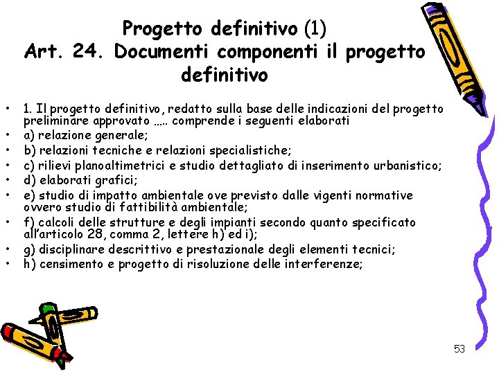 Progetto definitivo (1) Art. 24. Documenti componenti il progetto definitivo • • • 1.