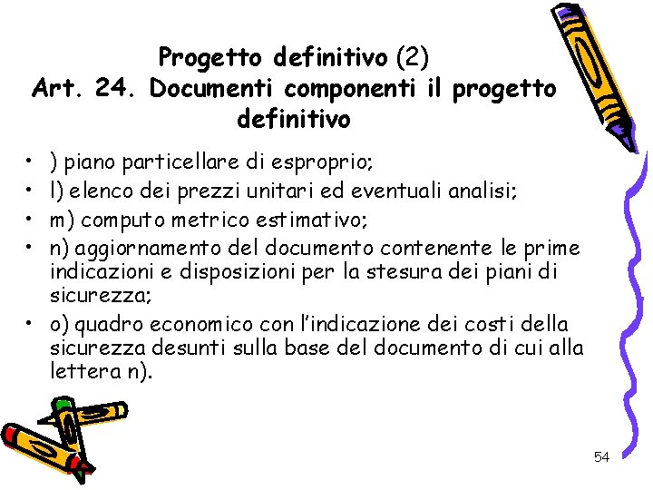 Progetto definitivo (2) Art. 24. Documenti componenti il progetto definitivo • • ) piano