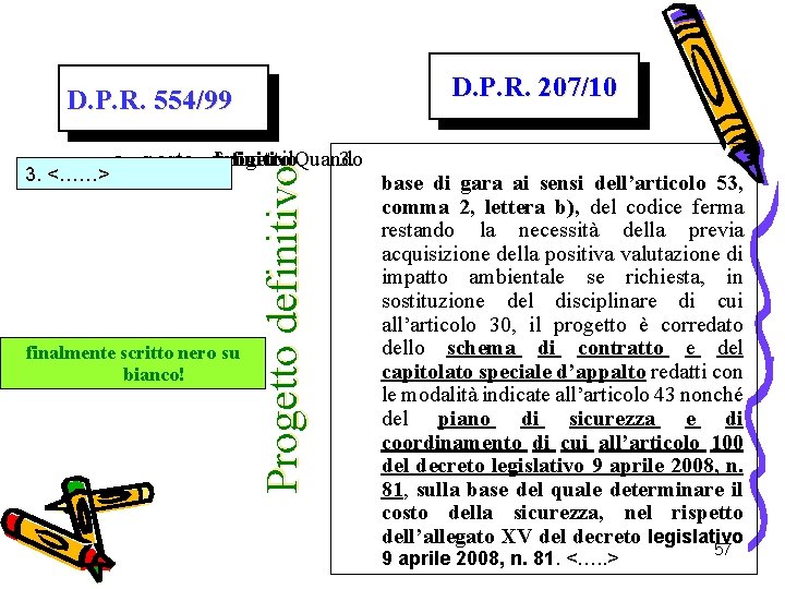 D. P. R. 207/10 D. P. R. 554/99 a posto definitivo progetto è il.