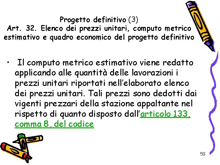 Progetto definitivo (3) Art. 32. Elenco dei prezzi unitari, computo metrico estimativo e quadro