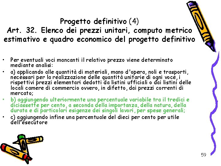 Progetto definitivo (4) Art. 32. Elenco dei prezzi unitari, computo metrico estimativo e quadro