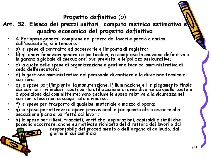 Progetto definitivo (5) Art. 32. Elenco dei prezzi unitari, computo metrico estimativo e quadro