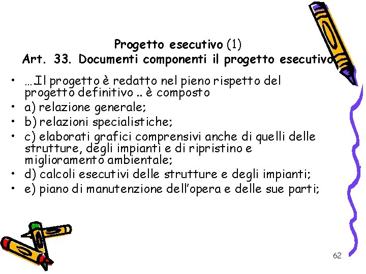 Progetto esecutivo (1) Art. 33. Documenti componenti il progetto esecutivo • …. Il progetto