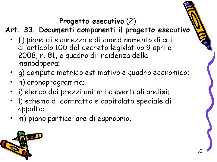 Progetto esecutivo (2) Art. 33. Documenti componenti il progetto esecutivo • f) piano di