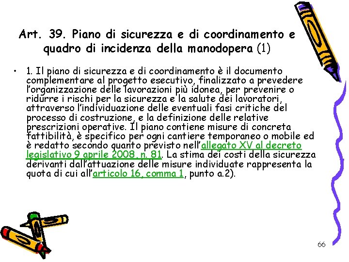 Art. 39. Piano di sicurezza e di coordinamento e quadro di incidenza della manodopera