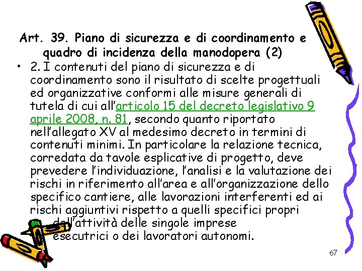 Art. 39. Piano di sicurezza e di coordinamento e quadro di incidenza della manodopera