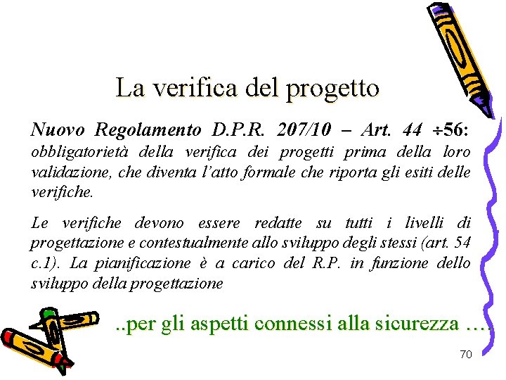 La verifica del progetto Nuovo Regolamento D. P. R. 207/10 – Art. 44 56: