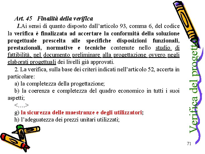 Verifica del progetto Art. 45 Finalità della verifica 1. Ai sensi di quanto disposto