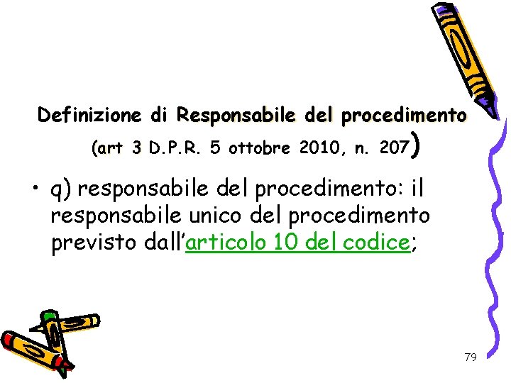Definizione di Responsabile del procedimento (art 3 D. P. R. 5 ottobre 2010, n.