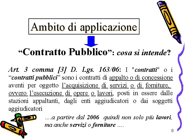 Ambito di applicazione “Contratto Pubblico”: cosa si intende? Art. 3 comma [3] D. Lgs.