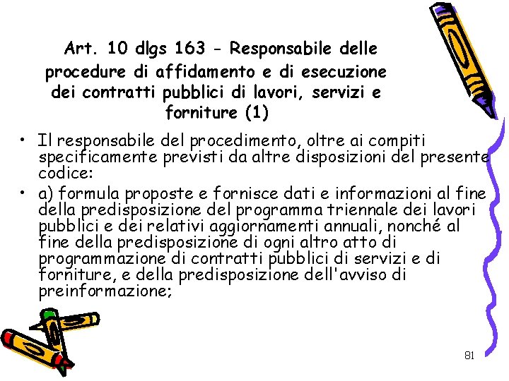 Art. 10 dlgs 163 - Responsabile delle procedure di affidamento e di esecuzione dei