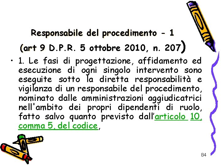 Responsabile del procedimento - 1 (art 9 D. P. R. 5 ottobre 2010, n.