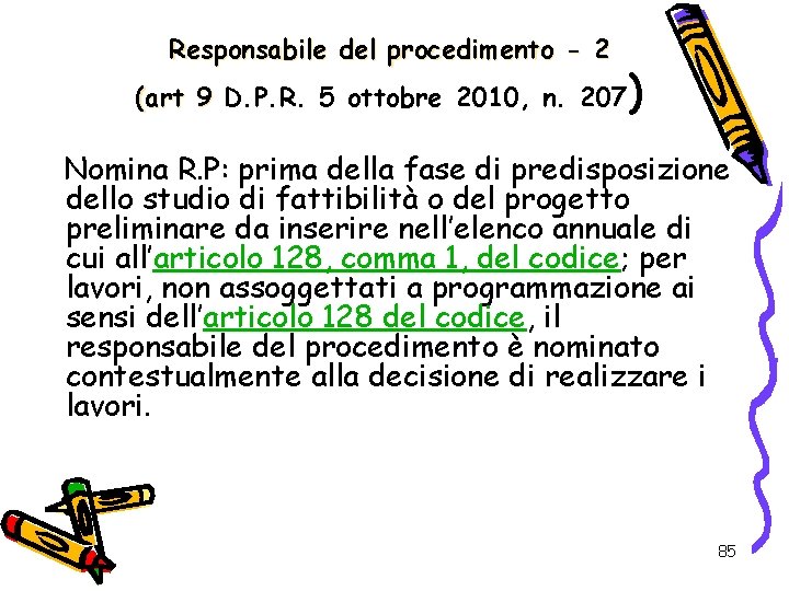 Responsabile del procedimento - 2 (art 9 D. P. R. 5 ottobre 2010, n.