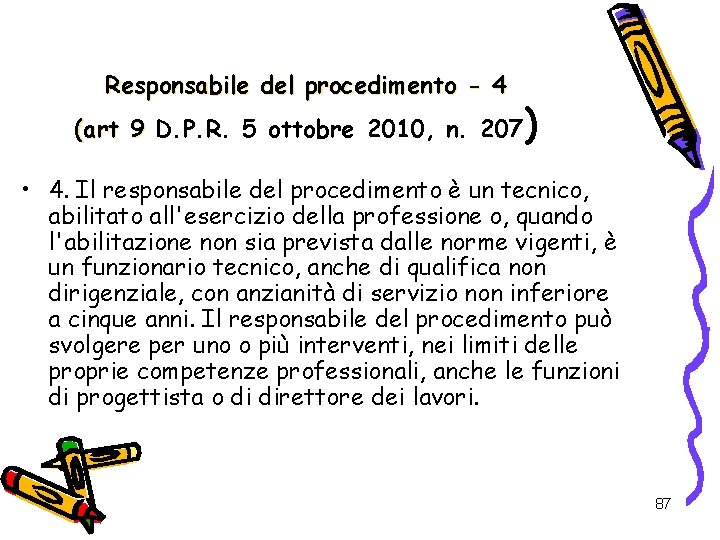 Responsabile del procedimento - 4 (art 9 D. P. R. 5 ottobre 2010, n.