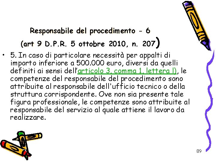 Responsabile del procedimento - 6 (art 9 D. P. R. 5 ottobre 2010, n.