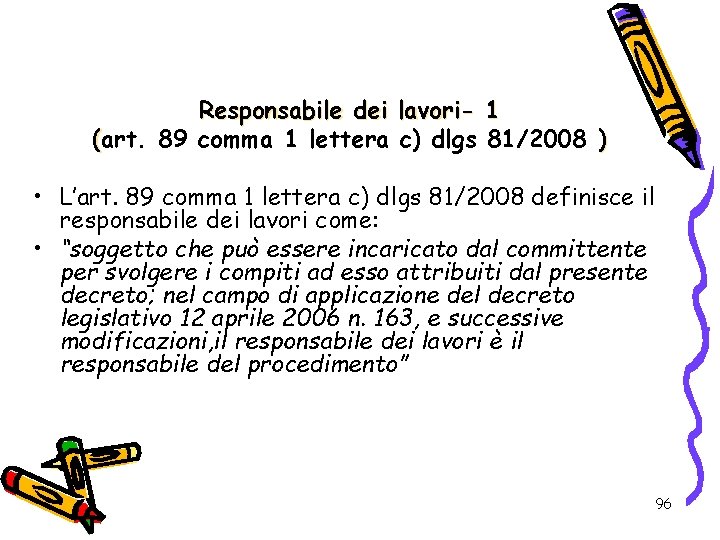 Responsabile dei lavori- 1 (art. 89 comma 1 lettera c) dlgs 81/2008 ) •