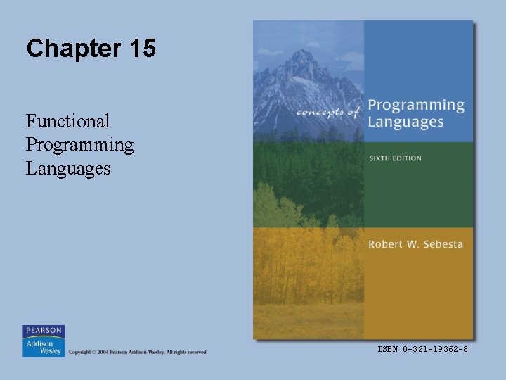 Chapter 15 Functional Programming Languages ISBN 0 -321 -19362 -8 