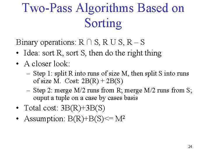 Two-Pass Algorithms Based on Sorting Binary operations: R ∩ S, R U S, R