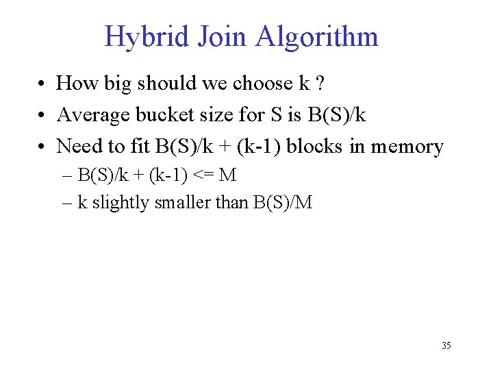 Hybrid Join Algorithm • How big should we choose k ? • Average bucket