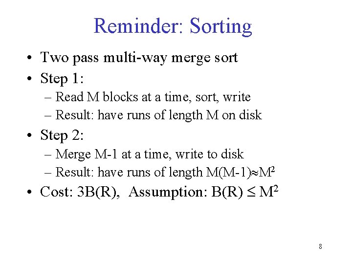 Reminder: Sorting • Two pass multi-way merge sort • Step 1: – Read M