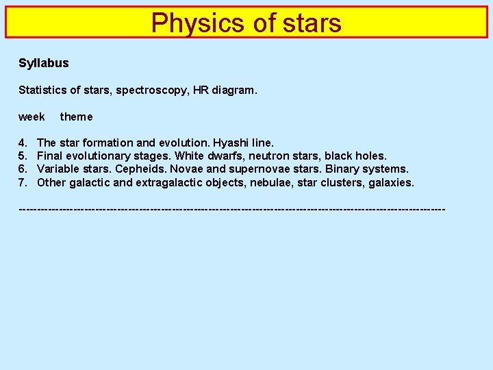 Physics of stars Syllabus Statistics of stars, spectroscopy, HR diagram. week 4. 5. 6.