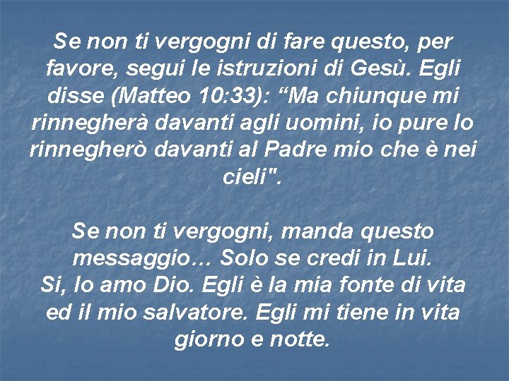 Se non ti vergogni di fare questo, per favore, segui le istruzioni di Gesù.