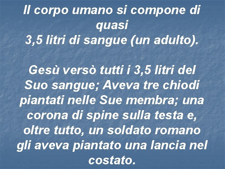 Il corpo umano si compone di quasi 3, 5 litri di sangue (un adulto). Il corpo umano si compone di quasi 3, 5 litri di sangue (un adulto).