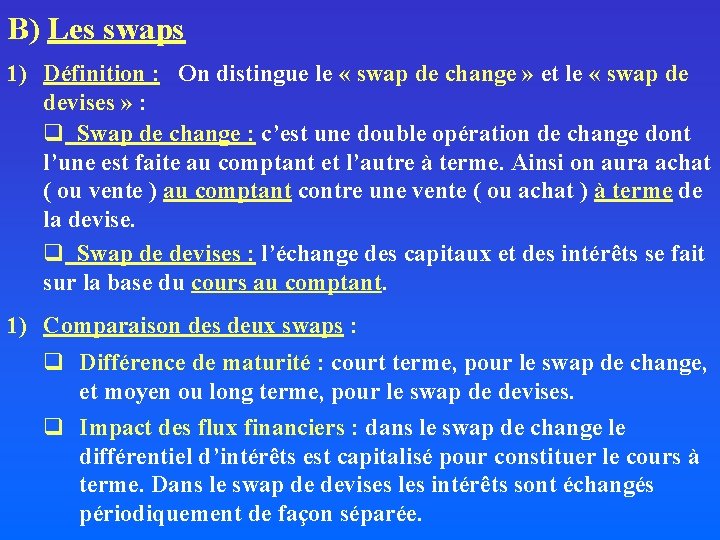 B) Les swaps 1) Définition : On distingue le « swap de change »