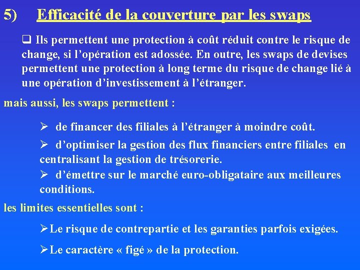 5) Efficacité de la couverture par les swaps q Ils permettent une protection à
