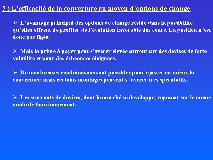 5 ) L’efficacité de la couverture au moyen d’options de change Ø L’avantage principal