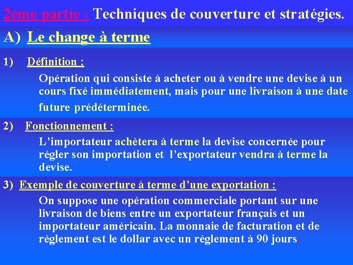 2ème partie : Techniques de couverture et stratégies. A) Le change à terme 1)