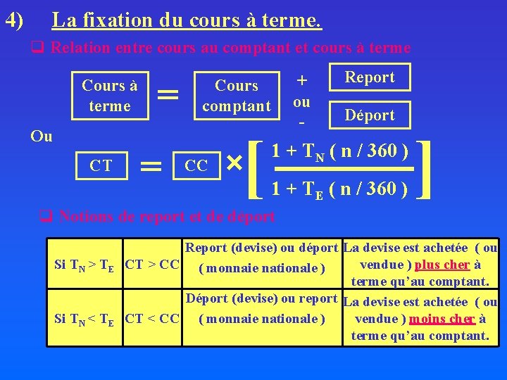 4) La fixation du cours à terme. q Relation entre cours au comptant et