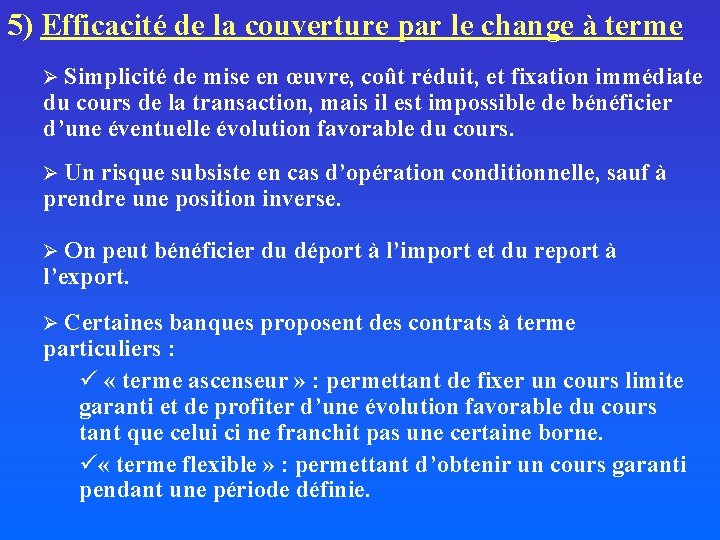 5) Efficacité de la couverture par le change à terme Ø Simplicité de mise