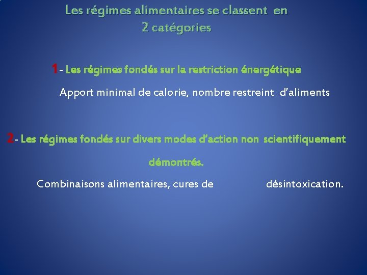 Les régimes alimentaires se classent en 2 catégories 1 - Les régimes fondés sur