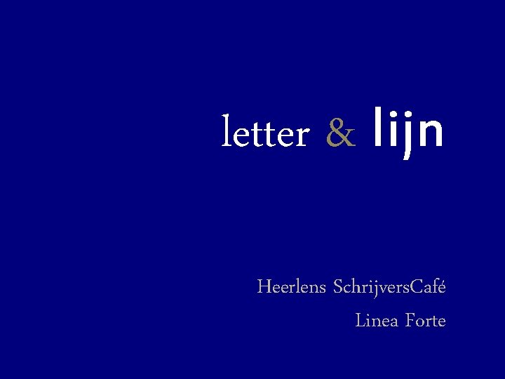 letter & lijn Heerlens Schrijvers. Café Linea Forte 