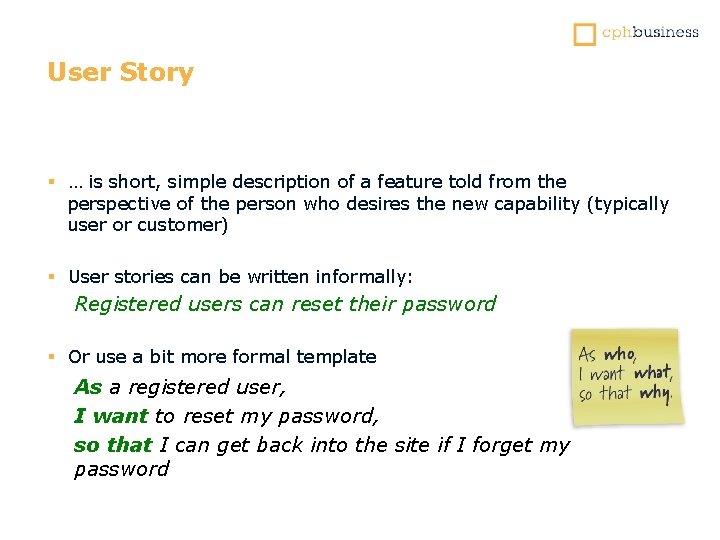 User Story § … is short, simple description of a feature told from the