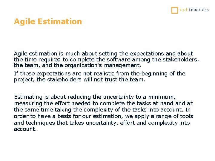 Agile Estimation Agile estimation is much about setting the expectations and about the time
