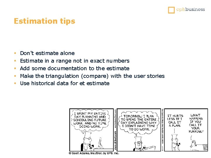 Estimation tips § § § Don't estimate alone Estimate in a range not in