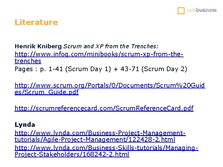 Literature Henrik Kniberg Scrum and XP from the Trenches: http: //www. infoq. com/minibooks/scrum-xp-from-thetrenches Pages