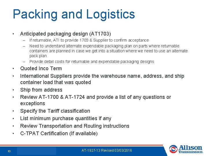 Packing and Logistics • Anticipated packaging design (AT 1703) – If returnable, ATI to
