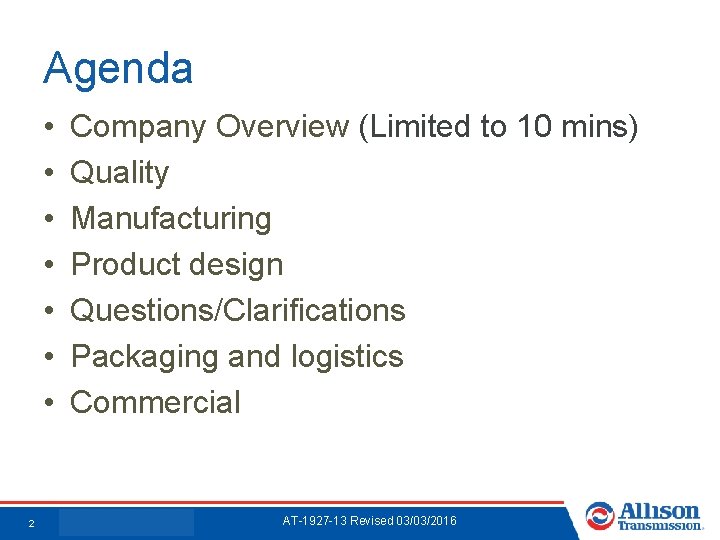 Agenda • • 2 Company Overview (Limited to 10 mins) Quality Manufacturing Product design