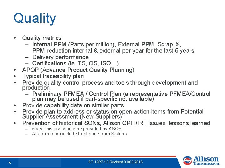 Quality • • 5 Quality metrics – Internal PPM (Parts per million), External PPM,