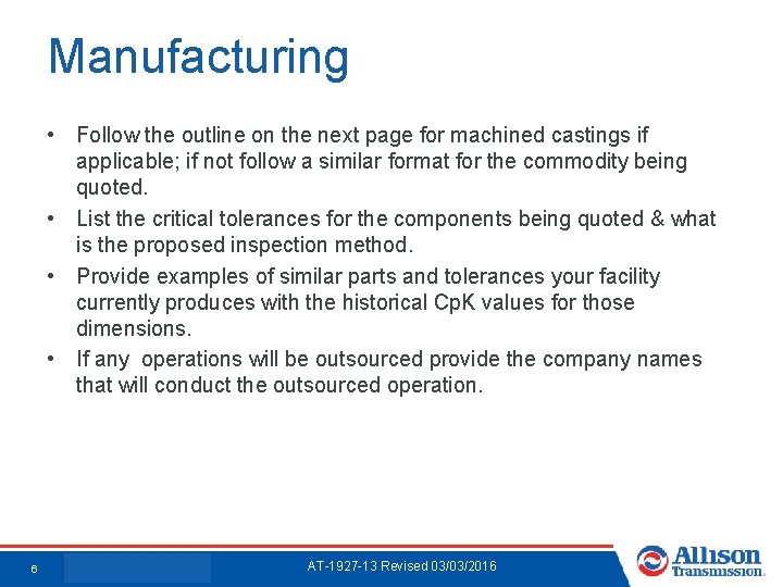 Manufacturing • Follow the outline on the next page for machined castings if applicable;